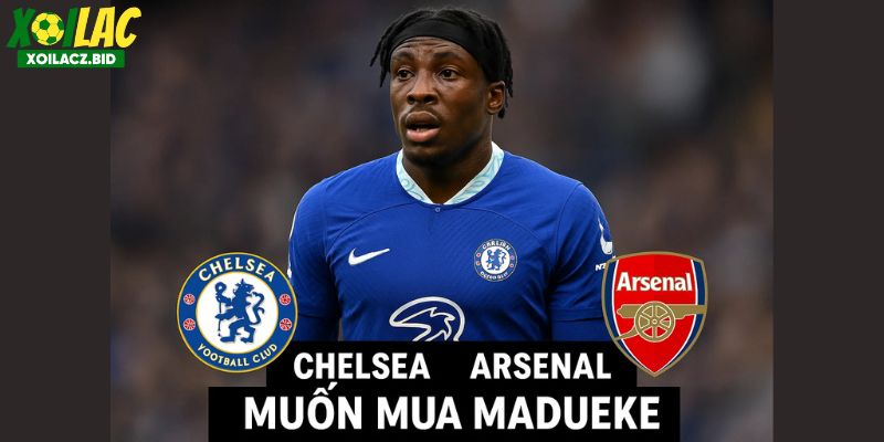 Chelsea và Arsenal muốn mua Madueke